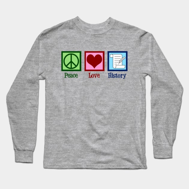 Peace Love History Long Sleeve T-Shirt by epiclovedesigns